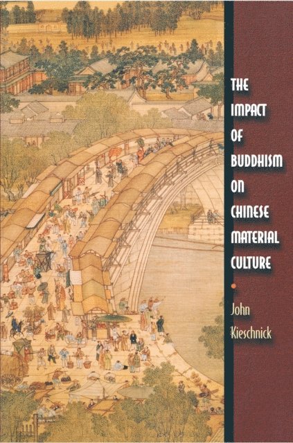 John Kieschnick - Impact of Buddhism on Chinese Material Culture, E-bok