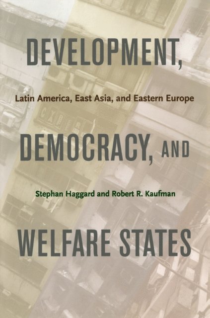 Robert R. Kaufman, Stephan Haggard - Development, Democracy, and Welfare States, E-bok