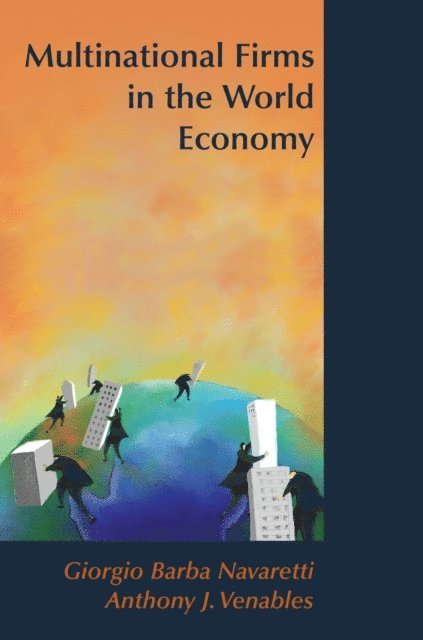 Anthony J. Venables, Giorgio Barba Navaretti - Multinational Firms in the World Economy, E-bok
