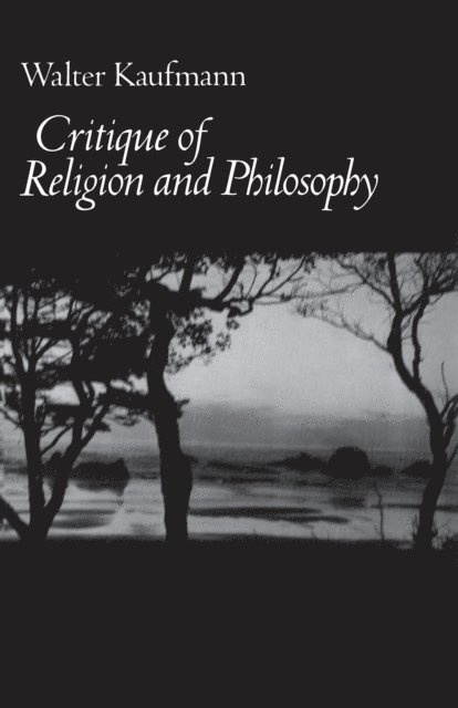 Walter A. Kaufmann - Critique of Religion and Philosophy, E-bok