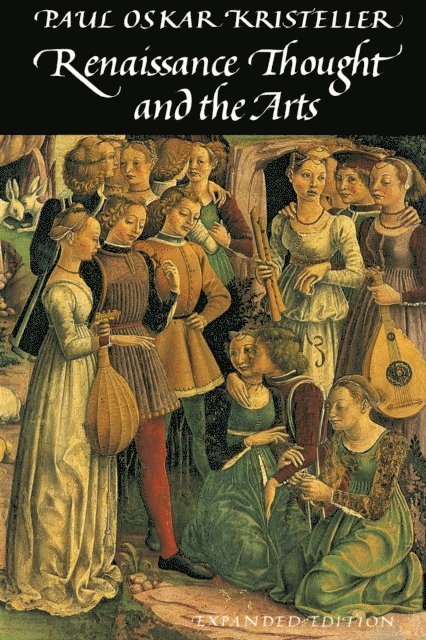 Paul Oskar Kristeller - Renaissance Thought and the Arts, E-bok