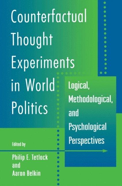 Aaron Belkin, Philip E. Tetlock - Counterfactual Thought Experiments in World Politics, E-bok