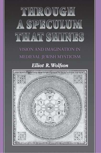 Elliot R. Wolfson - Through a Speculum That Shines, E-bok