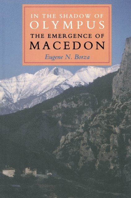 Eugene N. Borza - In the Shadow of Olympus, E-bok