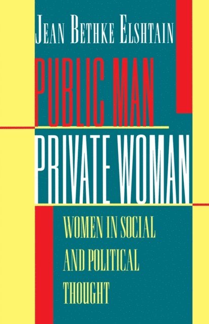 Jean Bethke Elshtain - Public Man, Private Woman, E-bok