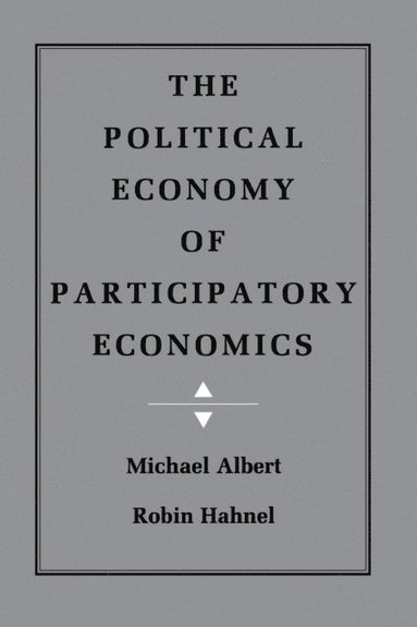 Robin Hahnel, Michael Albert - Political Economy of Participatory Economics, E-bok