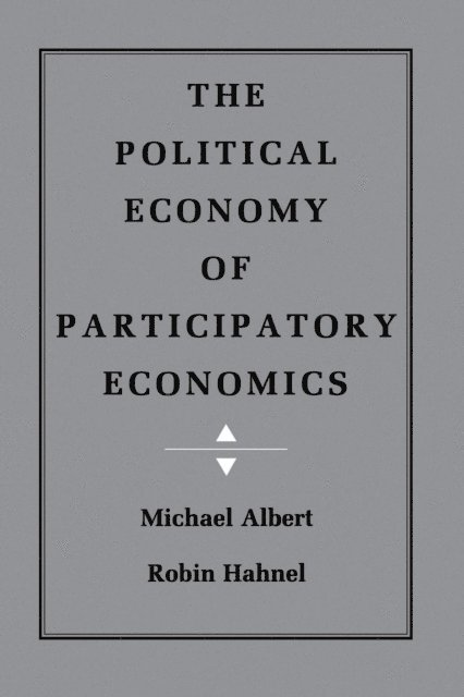 Robin Hahnel, Michael Albert - Political Economy of Participatory Economics, E-bok