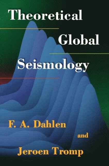 Jeroen Tromp, F. A. Dahlen - Theoretical Global Seismology, E-bok