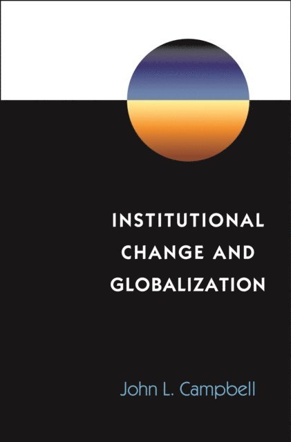 John L. Campbell - Institutional Change and Globalization, E-bok
