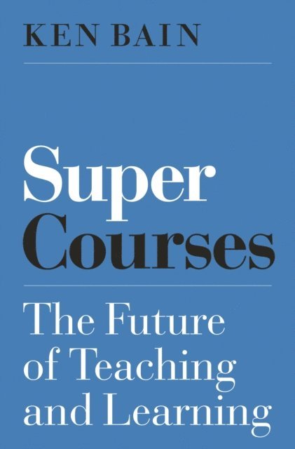 Ken Bain - Super Courses, E-bok