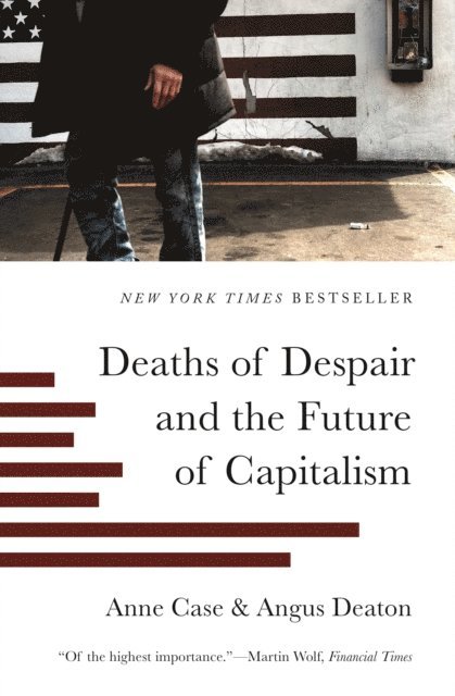 Angus Deaton, Anne Case - Deaths of Despair and the Future of Capitalism, E-bok