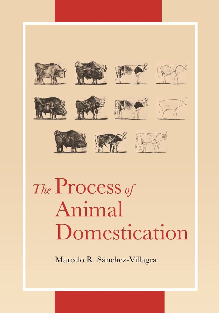 Marcelo Sánchez-Villagra - Process of Animal Domestication, Inbunden