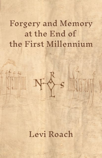 Levi Roach - Forgery and Memory at the End of the First Millennium, E-bok