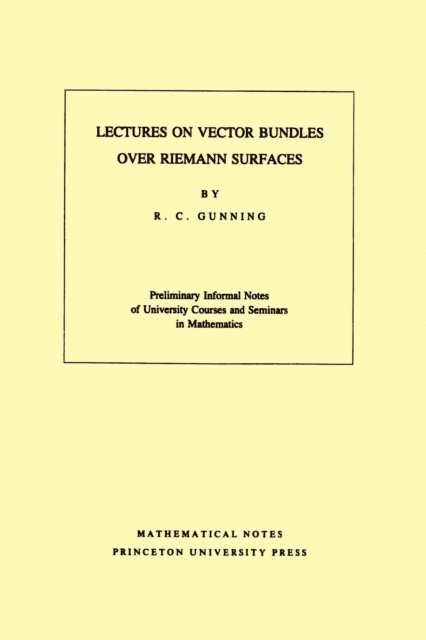 Robert C. Gunning - Lectures on Vector Bundles over Riemann Surfaces, E-bok