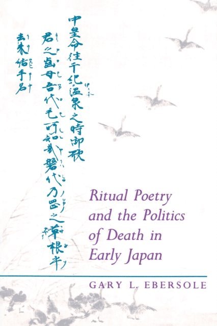 Gary L. Ebersole - Ritual Poetry and the Politics of Death in Early Japan, E-bok
