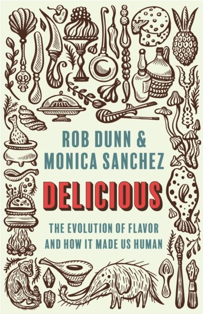 Monica Sanchez, Rob Dunn - Delicious, E-bok