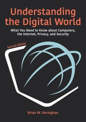 Understanding the Digital World av Brian W Kernighan, Brian W Kernighan
