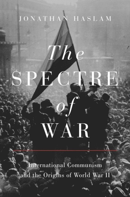 Jonathan Haslam - Spectre of War, E-bok