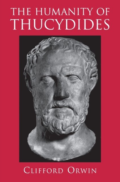 Clifford Orwin - Humanity of Thucydides, E-bok