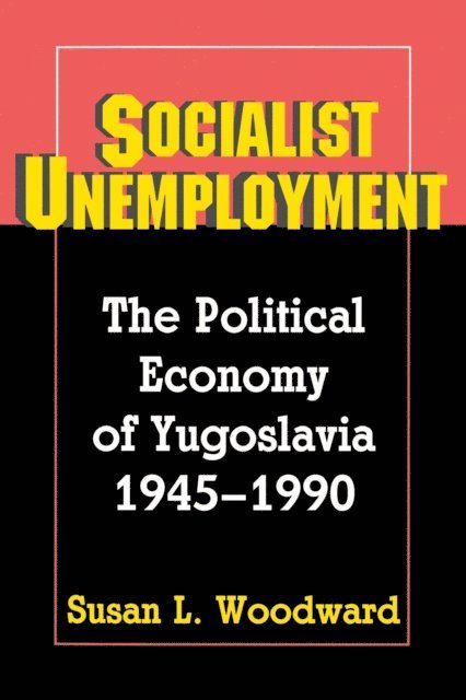 Susan L. Woodward - Socialist Unemployment, E-bok