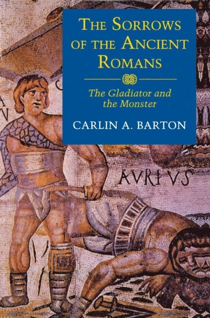 Carlin A. Barton - Sorrows of the Ancient Romans, E-bok