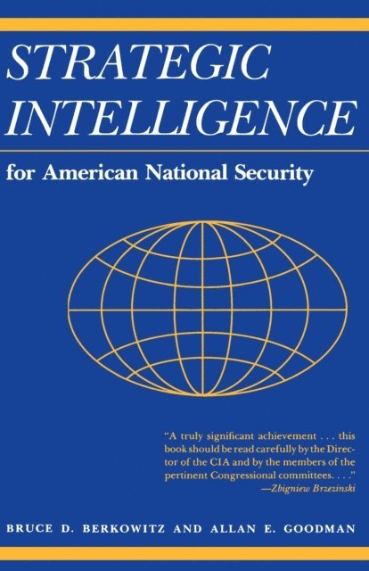 Allan E. Goodman, Bruce D. Berkowitz - Strategic Intelligence for American National Security, E-bok