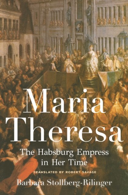 Barbara Stollberg-Rilinger - Maria Theresa, E-bok
