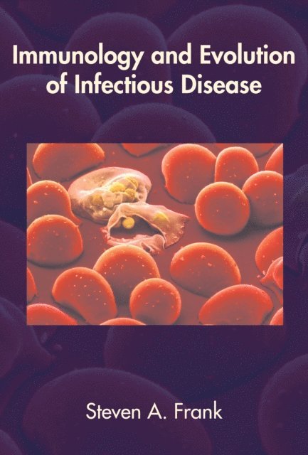 Steven A. Frank - Immunology and Evolution of Infectious Disease, E-bok