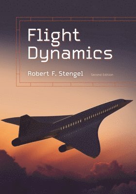 Robert F. Stengel - Flight Dynamics, Inbunden. Tillgänglighet: Lägg i varukorg