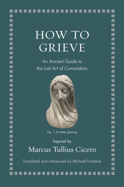Marcus Tullius Cicero - How to Grieve, E-bok