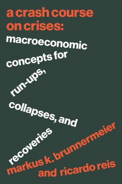 Ricardo Reis, Markus K. Brunnermeier - Crash Course on Crises, E-bok