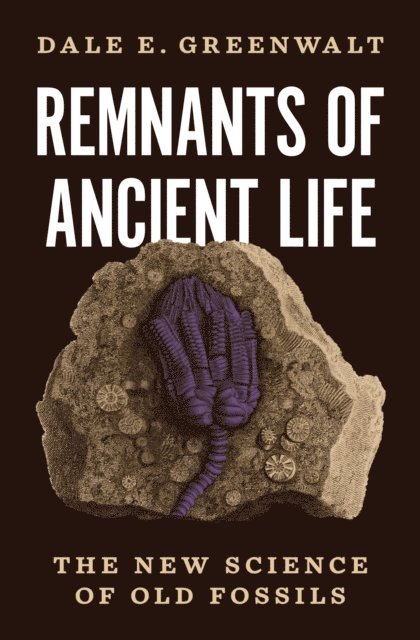 Dale E. Greenwalt - Remnants of Ancient Life, E-bok. Tillgänglighet: Lägg i varukorg