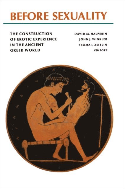 David M. Halperin, John J. Winkler, Froma I. Zeitlin - Before Sexuality, E-bok