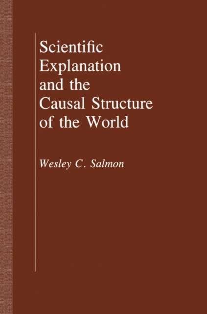 Wesley C. Salmon - Scientific Explanation and the Causal Structure of the World, E-bok