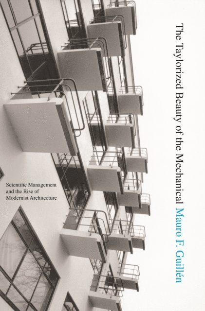 Mauro F. Guillen - Taylorized Beauty of the Mechanical, E-bok