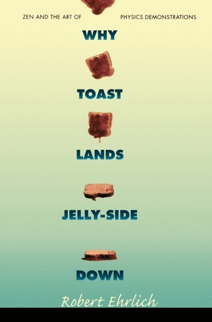 Robert Ehrlich - Why Toast Lands Jelly-Side Down, E-bok