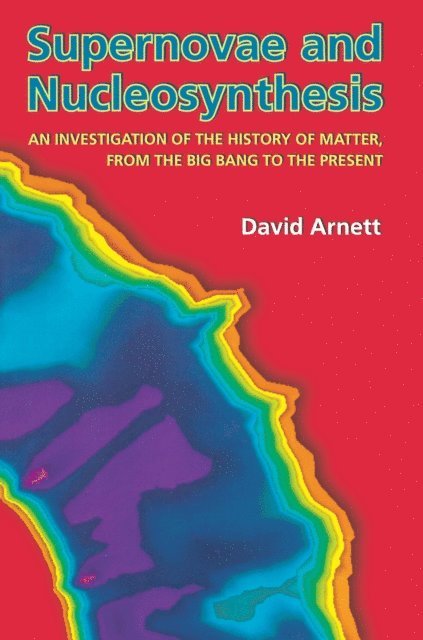 David Arnett - Supernovae and Nucleosynthesis, E-bok