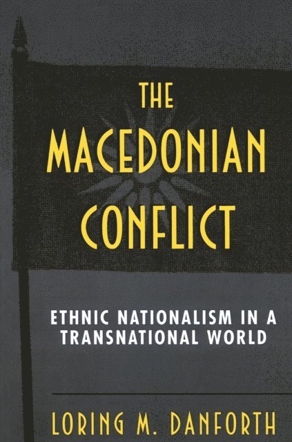 Loring M. Danforth - Macedonian Conflict, E-bok