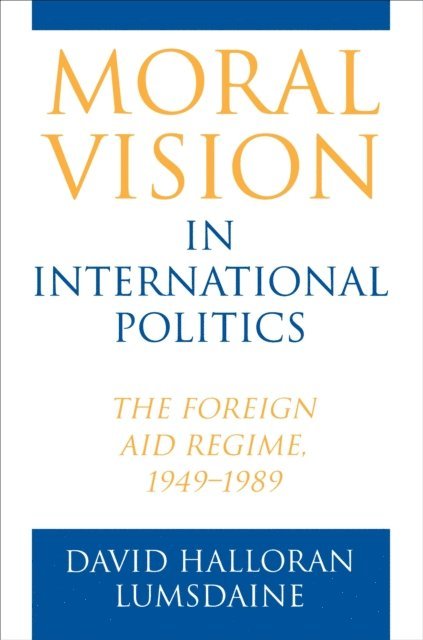David Halloran Lumsdaine - Moral Vision in International Politics, E-bok