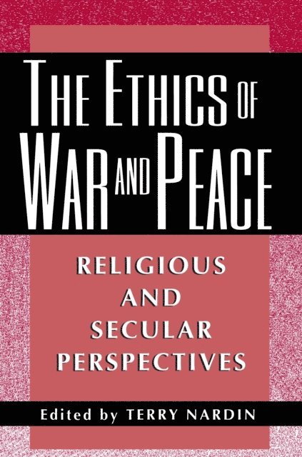 Terry Nardin - Ethics of War and Peace, E-bok