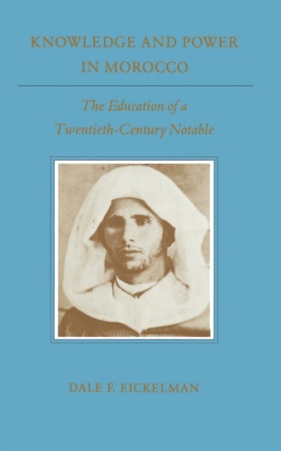 Dale F. Eickelman - Knowledge and Power in Morocco, E-bok