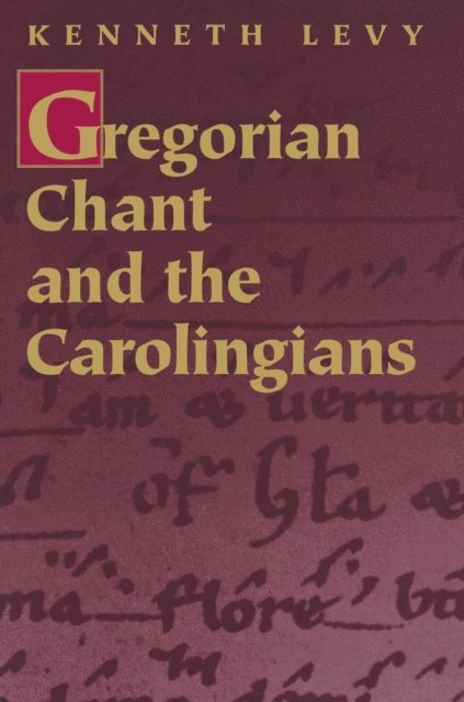 Kenneth Levy - Gregorian Chant and the Carolingians, E-bok