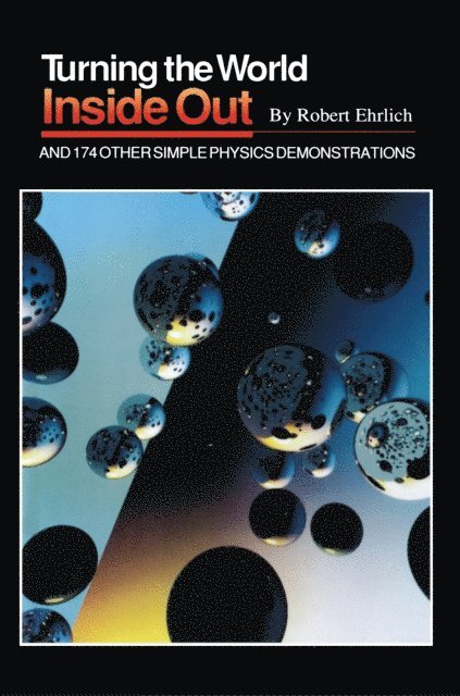 Robert Ehrlich - Turning the World Inside Out and 174 Other Simple Physics Demonstrations, E-bok
