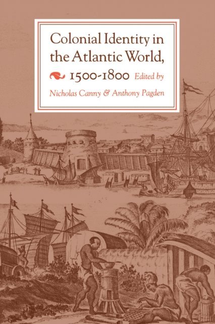Anthony Pagden, Nicholas Canny - Colonial Identity in the Atlantic World, 1500-1800, E-bok
