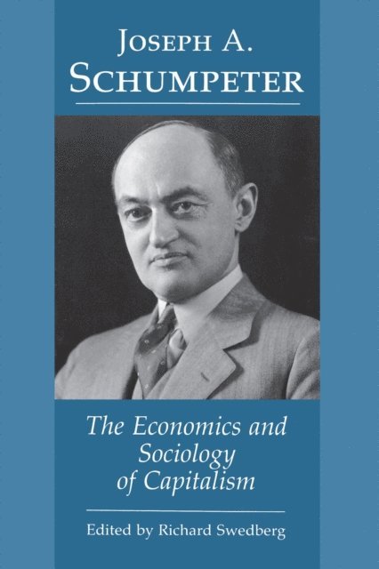 Richard Swedberg - Joseph A. Schumpeter, E-bok