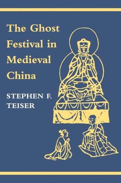 Stephen F. Teiser - Ghost Festival in Medieval China, E-bok