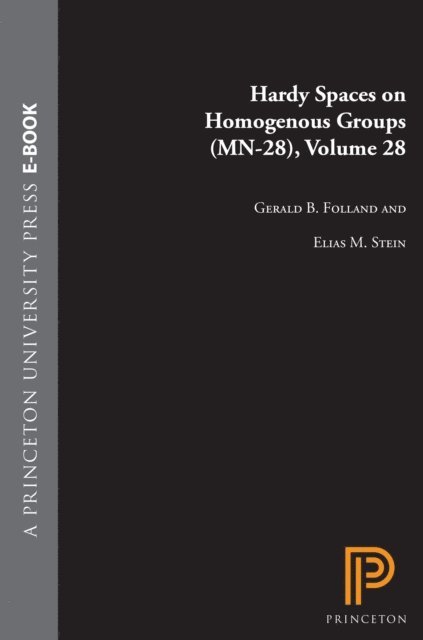 Elias M. Stein, Gerald B. Folland - Hardy Spaces on Homogeneous Groups, E-bok