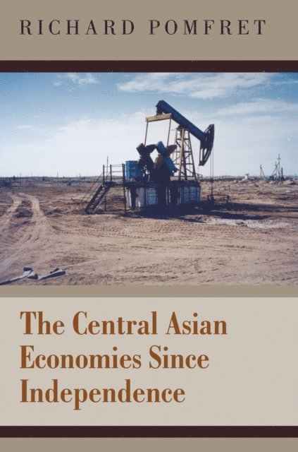 Richard Pomfret - Central Asian Economies Since Independence, E-bok