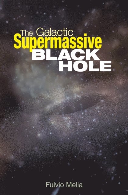 Fulvio Melia - Galactic Supermassive Black Hole, E-bok