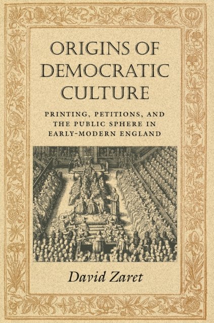 David Zaret - Origins of Democratic Culture, E-bok